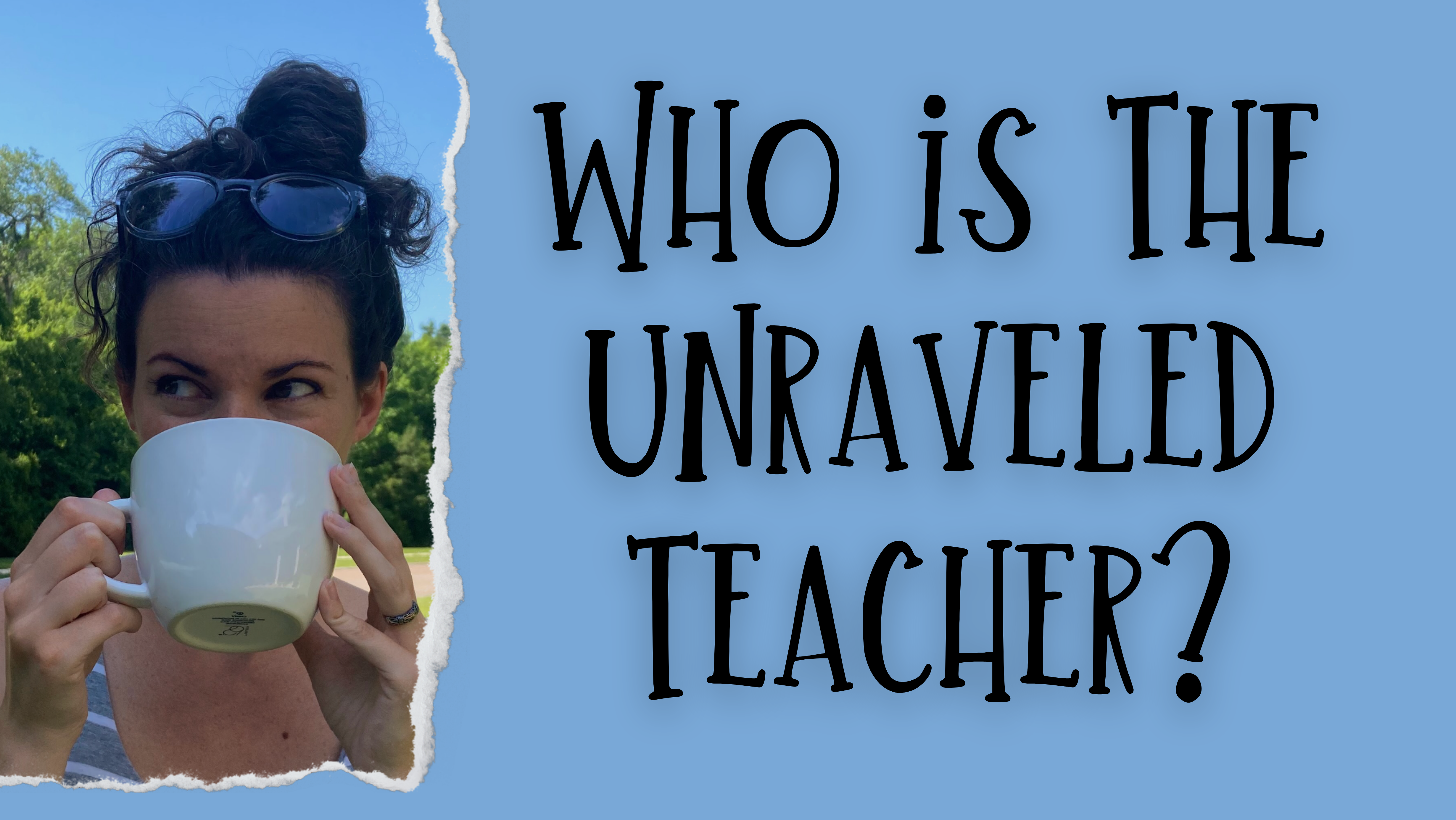 Who’s Behind The Unraveled Teacher?